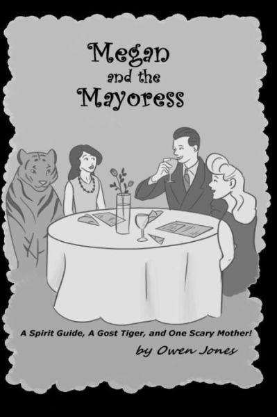 Cover for Owen Jones · Megan and the Mayoress: a Spirit Guide, a Ghost Tiger, and One Scary Mother! (Paperback Book) (2015)