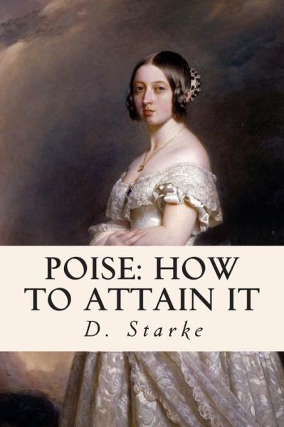 Cover for D Starke · Poise: How to Attain It (Pocketbok) (2015)