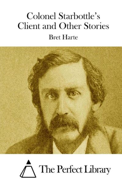 Cover for Bret Harte · Colonel Starbottle's Client and Other Stories (Taschenbuch) (2015)