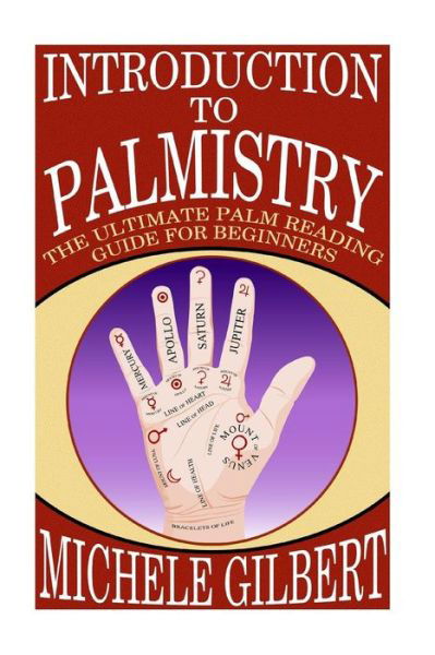 Cover for Michele Gilbert · Introduction to Palmistry: the Ultimate Palm Reading Guide for Beginners (Taschenbuch) (2015)