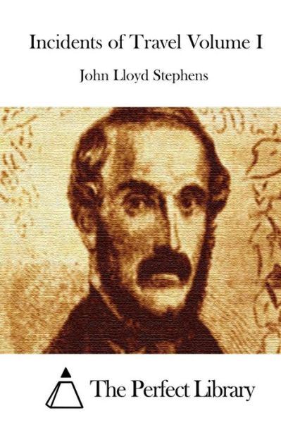 Cover for John Lloyd Stephens · Incidents of Travel Volume I (Pocketbok) (2015)