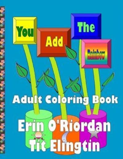 Cover for Tit Elingtin · You Add The Rainbow - Adult Coloring Book (Taschenbuch) (2015)