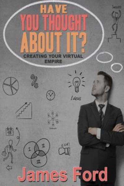 Have You Throught About It? - James Ford - Książki - CreateSpace Independent Publishing Platf - 9781518727658 - 21 października 2015