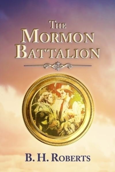Cover for B H Roberts · The Mormon Battalion (Paperback Book) (2015)