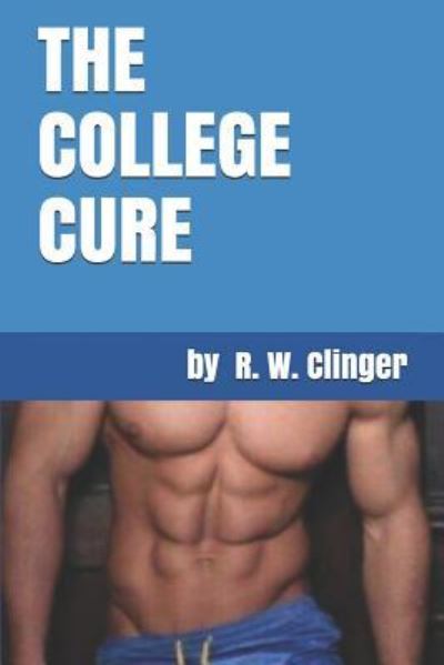 Cover for R W Clinger · The College Cure (Paperback Book) (2017)