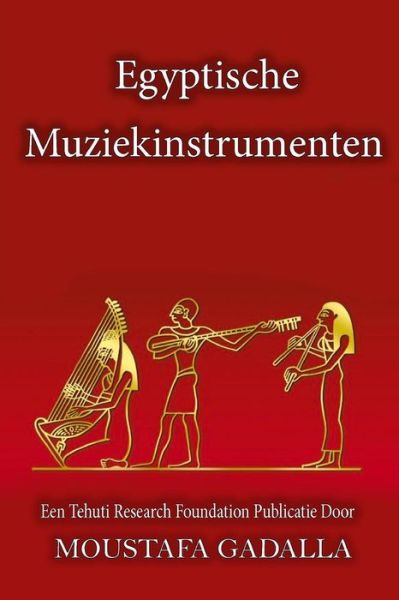 Cover for Moustafa Gadalla · Egyptische Muziekinstrumenten (Paperback Book) (2017)