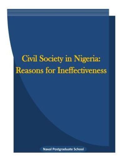Civil society in Nigeria - Naval Postgraduate School - Boeken - Createspace Independent Publishing Platf - 9781522955658 - 28 december 2015
