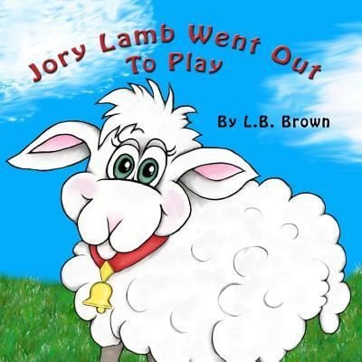 Cover for L B Brown · Jory Lamb Went Out to Play (Taschenbuch) (2016)