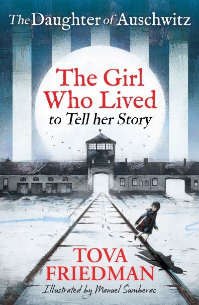 Cover for Tova Friedman · Daughter of Auschwitz, The: The Girl who Lived to Tell her Story (Children's Adaptation) (Taschenbuch) [Children's edition] (2024)