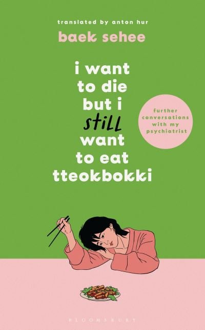 Baek Sehee · I Want to Die but I Still Want to Eat Tteokbokki: further conversations with my psychiatrist. Sequel to the Sunday Times and International bestselling Korean therapy memoir (Gebundenes Buch) (2024)
