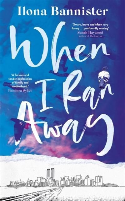 Cover for Ilona Bannister · When I Ran Away: An unforgettable debut about love pushed to its outer limits (Hardcover Book) (2021)