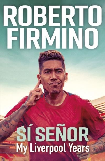 Cover for Roberto Firmino · SI SENOR: My Liverpool Years - THE LONG-AWAITED MEMOIR FROM A LIVERPOOL LEGEND (Pocketbok) (2024)