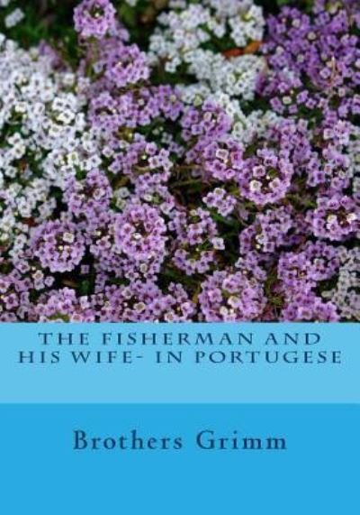 Cover for Brothers Grimm · The Fisherman and his Wife- in Portugese (Paperback Book) (2016)