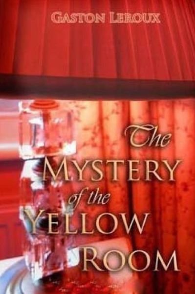 Cover for Gaston LeRoux · The Mystery of the Yellow Room (Taschenbuch) (2016)