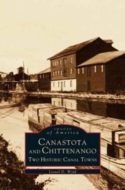 Canastota and Chittenango - Lionel D Wyld - Books - Arcadia Publishing Library Editions - 9781531641658 - November 10, 1998