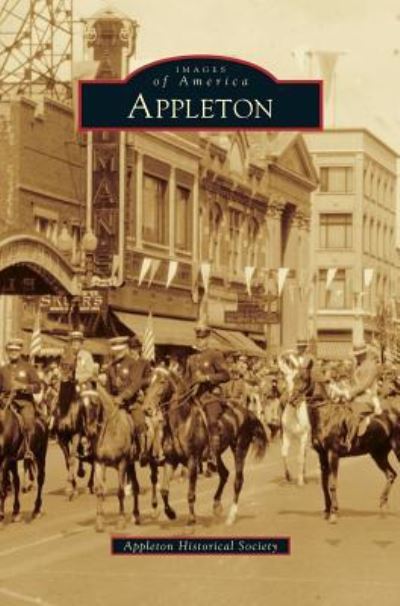 Appleton - Appleton Historical Society - Książki - Arcadia Publishing Library Editions - 9781531670658 - 23 lutego 2015