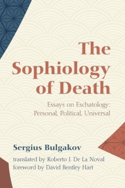 Cover for Sergius Bulgakov · The Sophiology of Death: Essays on Eschatology: Personal, Political, Universal (Paperback Book) (2021)