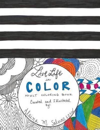 Cover for Lcsw Alaina M Salerno · Live Life in Color (Taschenbuch) (2016)