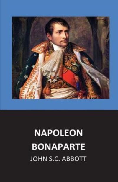 Cover for John S C Abbott · Napoleon Bonaparte (Taschenbuch) (2016)