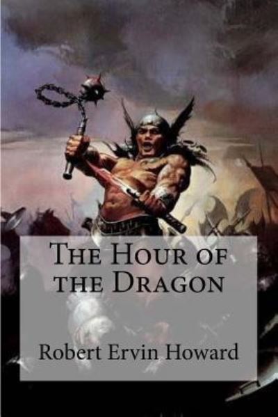 Cover for Robert Ervin Howard · The Hour of the Dragon (Paperback Book) (2016)