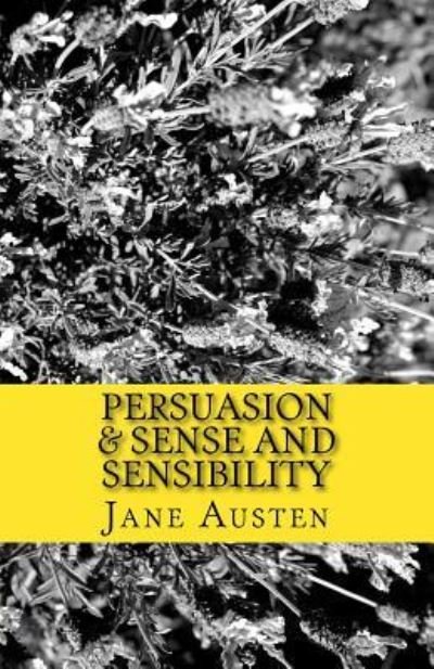 Persuasion & Sense and Sensibility - Jane Austen - Kirjat - Createspace Independent Publishing Platf - 9781537061658 - sunnuntai 21. elokuuta 2016
