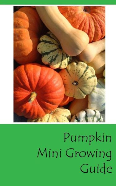 Cover for Lazaros' Blank Books · Pumpkin Mini Growing Guide (Paperback Book) (2016)