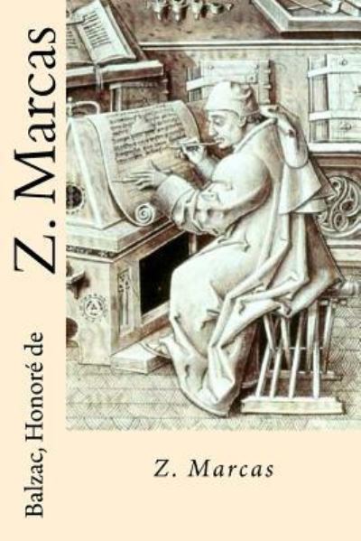 Z. Marcas - Balzac Honore De - Books - Createspace Independent Publishing Platf - 9781539012658 - September 22, 2016