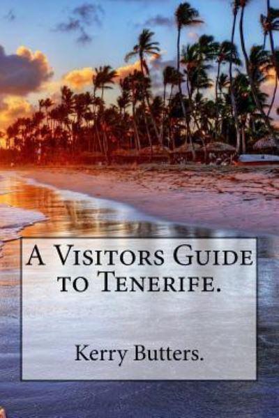 Cover for Kerry Butters · A Visitors Guide to Tenerife. (Taschenbuch) (2016)