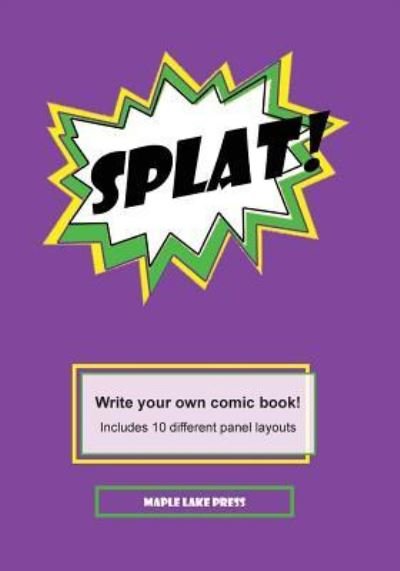 Splat! - Maple Lake Press - Kirjat - Createspace Independent Publishing Platf - 9781539504658 - keskiviikko 12. lokakuuta 2016