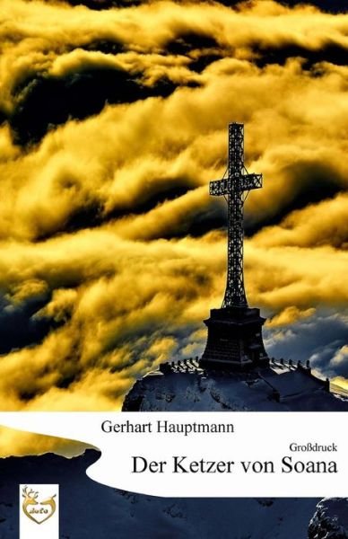 Cover for Gerhart Hauptmann · Der Ketzer von Soana (Gro druck) (Paperback Book) (2017)