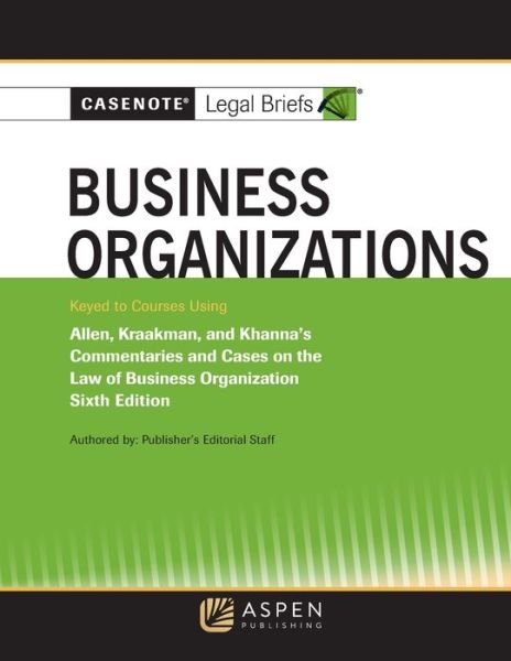 Cover for Casenote Legal Briefs · Casenote Legal Briefs for Business Organizations Keyed to Allen and Kraakman (Book) (2021)