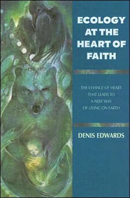 Cover for Denis Edwards · Ecology at the Heart of Faith: the Change of Heart That Leads to a New Way of Living on Earth (Taschenbuch) (2006)