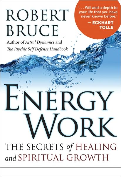 Energy Work: The Secrets of Healing and Spiritual Growth - Robert Bruce - Books - Hampton Roads Publishing Co - 9781571746658 - August 3, 2011