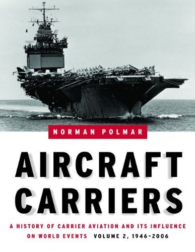 Cover for Norman Polmar · Aircraft Carriers - Volume 2: A History of Carrier Aviation and its Influence on World Events, Volume II: 1946-2006 (Hardcover Book) (2008)