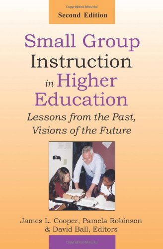 Small Group Instruction in Higher Education: Lessons from the Past, Visions of the Future - David Ball - Books - New Forums Press - 9781581071658 - July 30, 2009