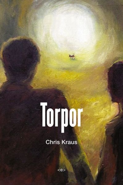 Cover for Chris Kraus · Torpor - Semiotext (e) / Native Agents (Taschenbuch) [New edition] (2015)