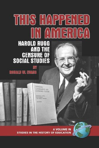 This Happened in America: Harold Rugg and the Censure of Social Studies (Pb) (Studies in the History of Education) - Ronald W. Evans - Bücher - Information Age Publishing - 9781593117658 - 25. Juni 2007