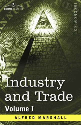 Cover for Alfred Marshall · Industry and Trade: Volume I (Taschenbuch) (2013)