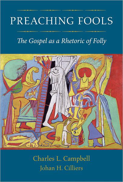 Cover for Charles L. Campbell · Preaching Fools: The Gospel as a Rhetoric of Folly (Inbunden Bok) (2012)