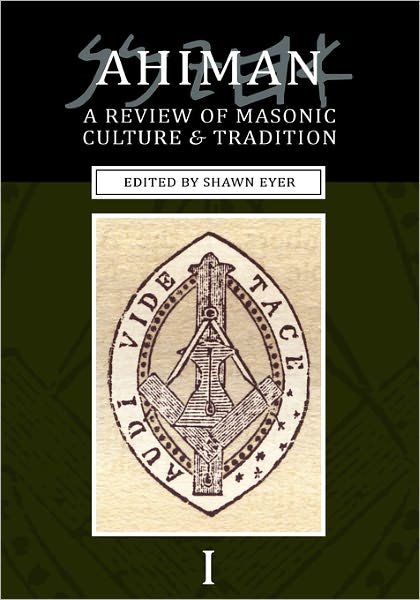 Cover for Shawn Eyer · Ahiman: A Review of Masonic Culture and Tradition, Volume 1 (Paperback Book) (2010)