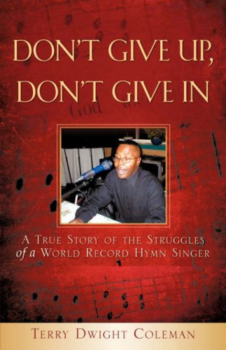 Cover for Terry Dwight Coleman · Don't Give Up, Don't Give in (Paperback Book) (2007)