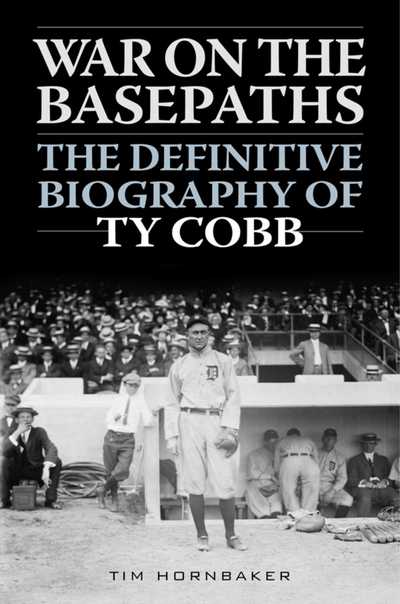 Cover for Tim Hornbaker · War on the Basepaths: The Definitive Biography of Ty Cobb (Hardcover Book) (2015)