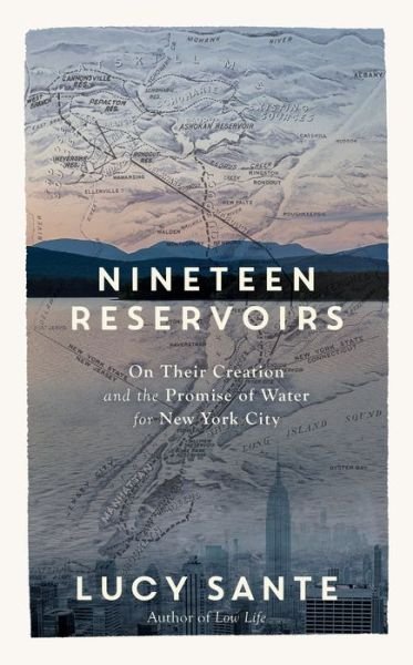 Cover for Luc Sante · Nineteen Reservoirs (Inbunden Bok) (2022)