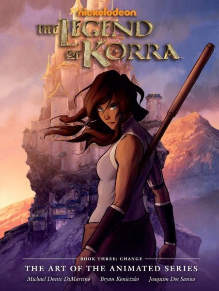 Cover for Michael Dante DiMartino · Legend Of Korra: Art Of The Animated Series, The Book 3: Change (Hardcover Book) (2015)