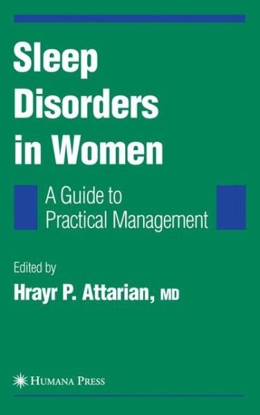Cover for Hrayr P Attarian · Sleep Disorders in Women: From Menarche Through Pregnancy to Menopause: A Guide for Practical Management - Current Clinical Neurology (Paperback Book) [Softcover reprint of hardcover 1st ed. 2006 edition] (2010)