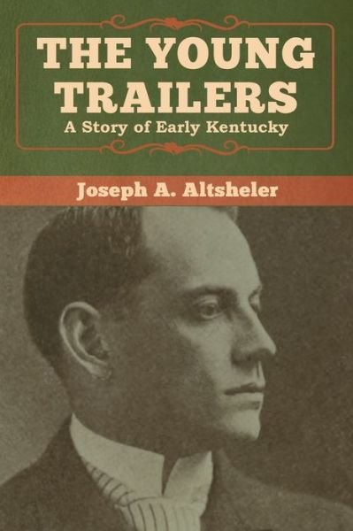 Cover for Joseph a Altsheler · The Young Trailers: A Story of Early Kentucky (Taschenbuch) (2020)