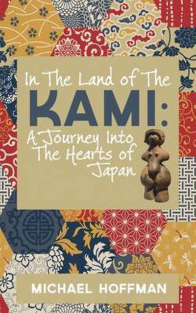In The Land of the Kami - Michael Hoffman - Livres - Virtualbookworm.com Publishing - 9781621377658 - 14 octobre 2015