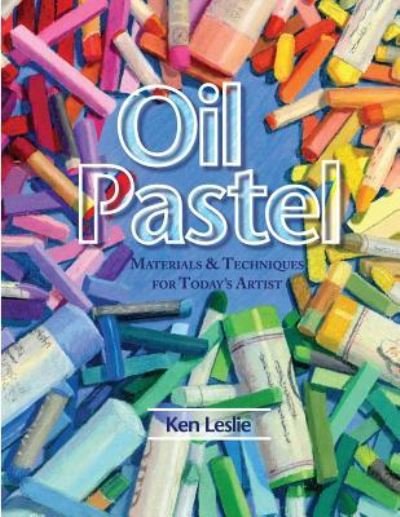 Cover for Kenneth D. Leslie · Oil Pastel Materials and Techniques for Today's Artist (Paperback Book) (2015)