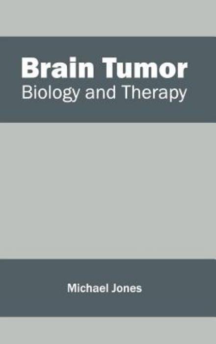 Cover for Michael Jones · Brain Tumor: Biology and Therapy (Hardcover Book) (2015)