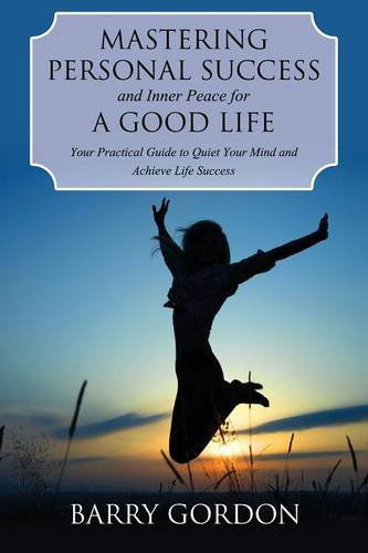 Cover for Barry Gordon · Mastering Personal Success and Inner Peace for a Good Life (Paperback Book) (2014)